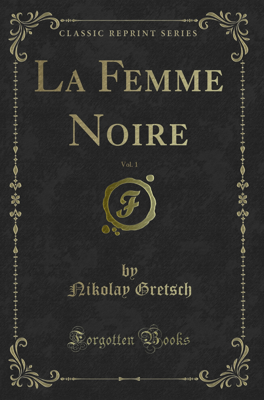La Femme Noire, Vol. 1 (Classic Reprint)