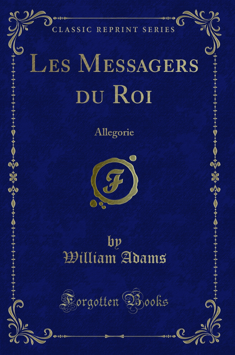 Les Messagers du Roi: Allegorie (Classic Reprint)