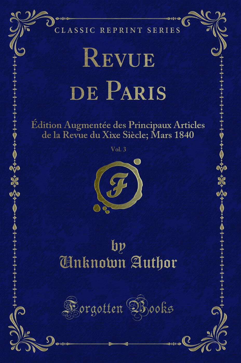 Revue de Paris, Vol. 3: Édition Augmentée des Principaux Articles de la Revue du Xixe Siècle; Mars 1840 (Classic Reprint)