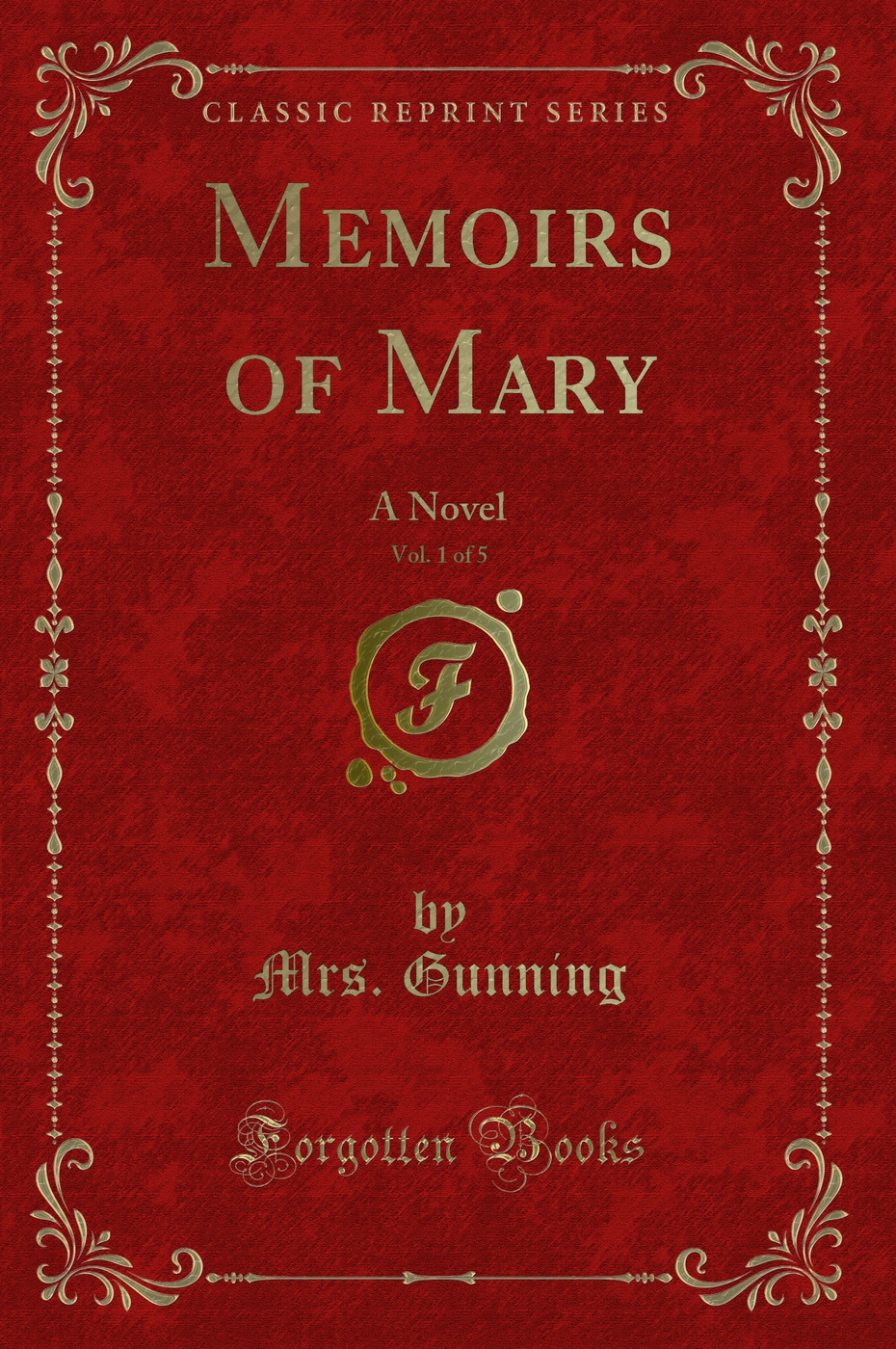 Memoirs of Mary, Vol. 1 of 5: A Novel (Classic Reprint)