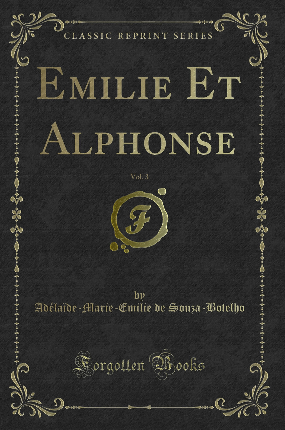 Emilie Et Alphonse, Vol. 3 (Classic Reprint)