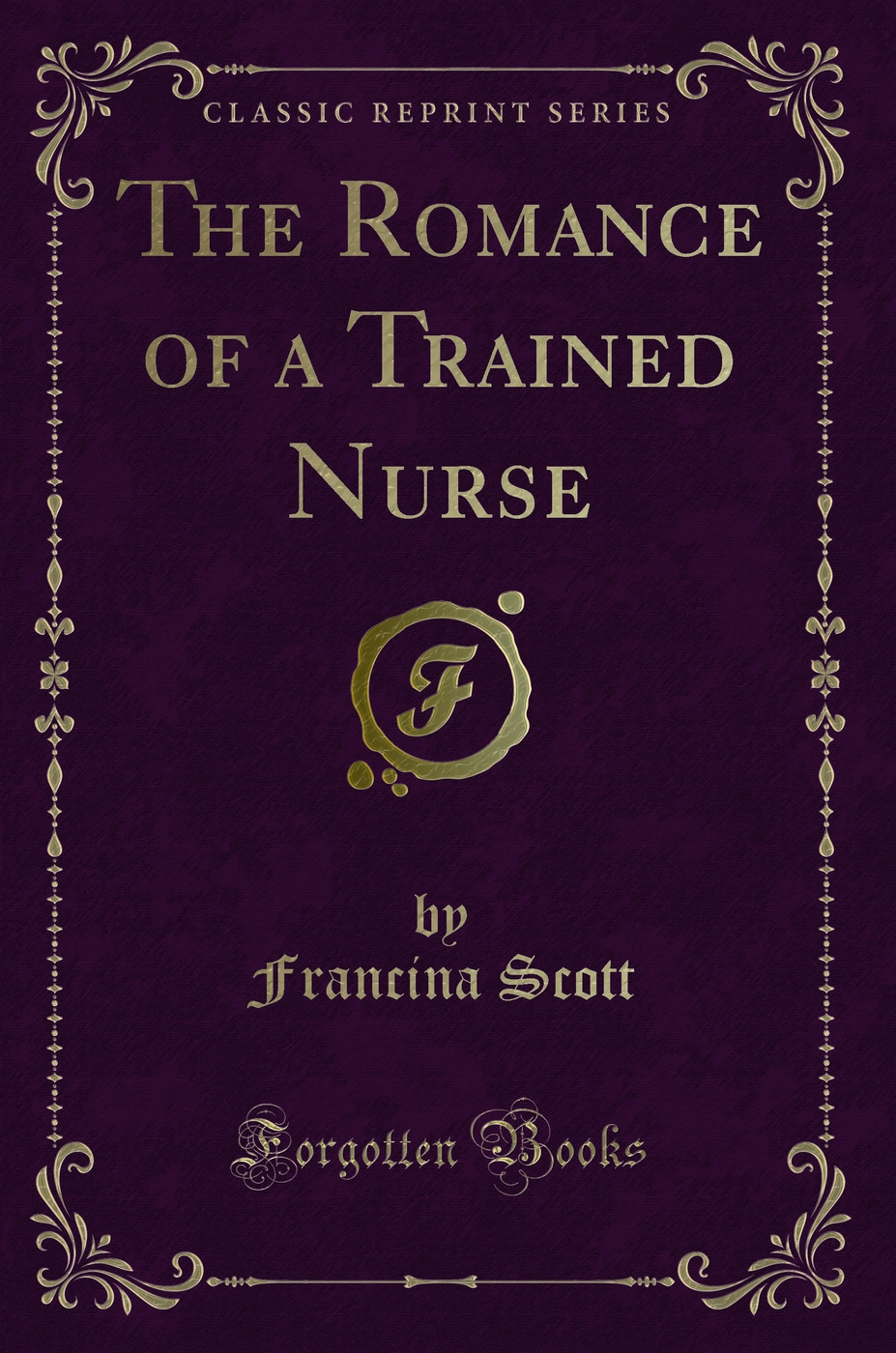 The Romance of a Trained Nurse (Classic Reprint)