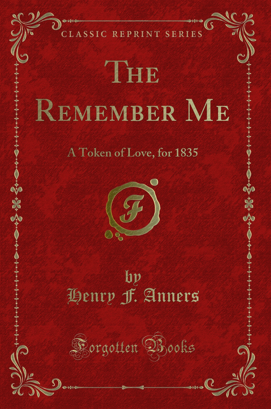 The Remember Me: A Token of Love, for 1835 (Classic Reprint)