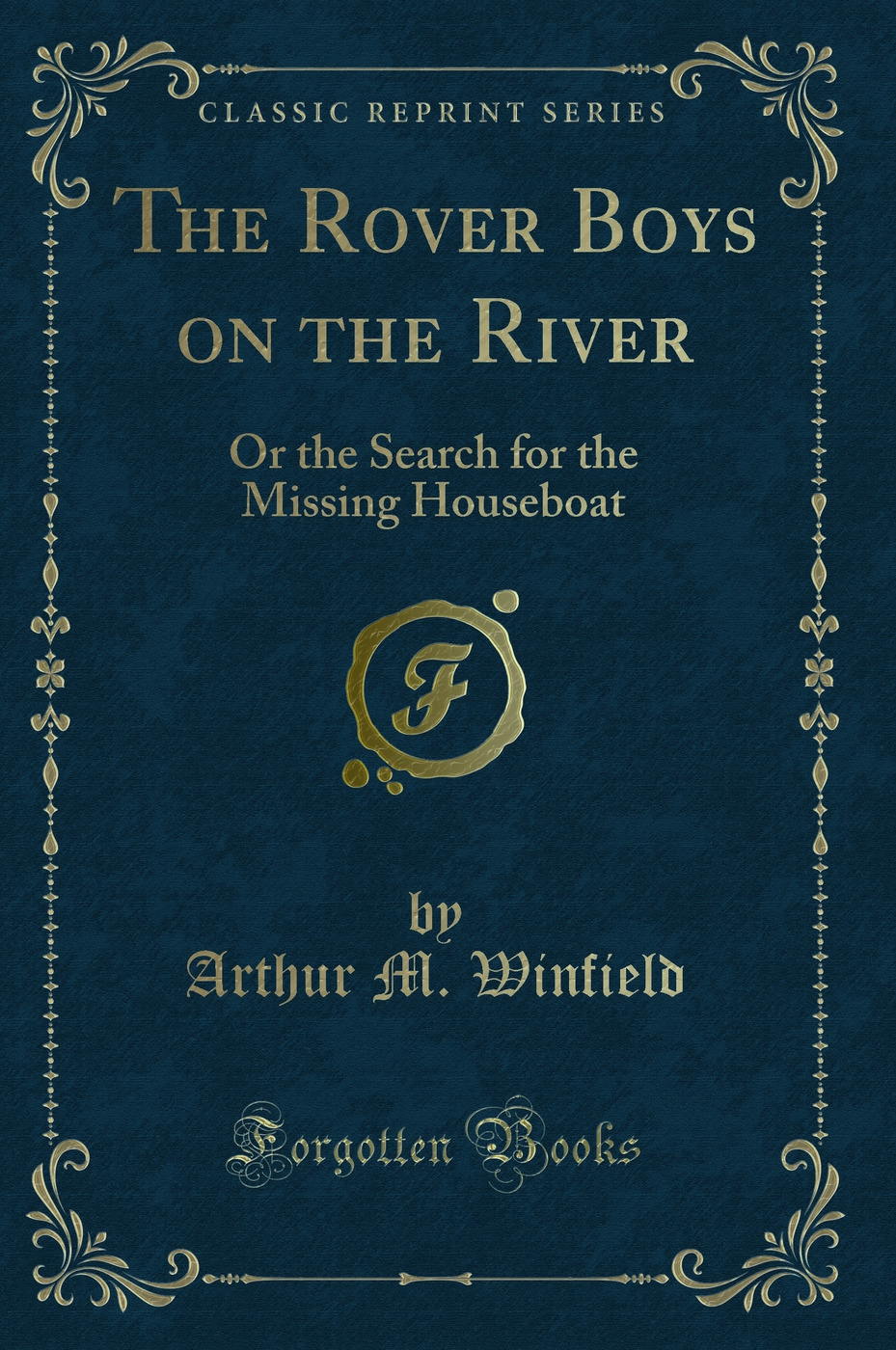 The Rover Boys on the River: Or the Search for the Missing Houseboat (Classic Reprint)