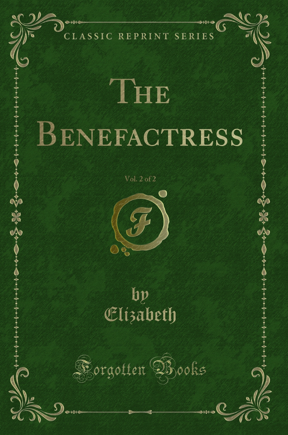 The Benefactress, Vol. 2 of 2 (Classic Reprint)