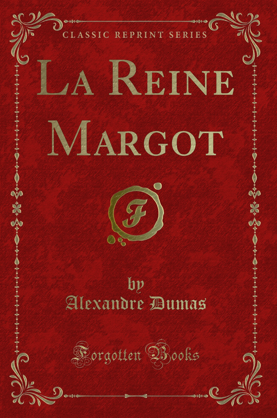 La Reine Margot (Classic Reprint)