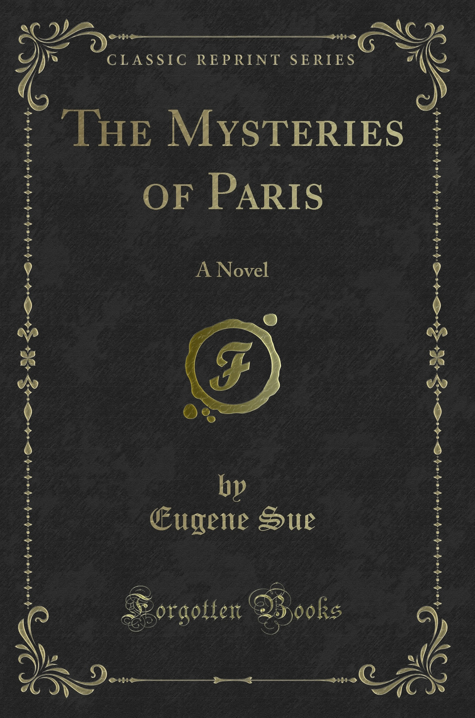The Mysteries of Paris: A Novel (Classic Reprint)
