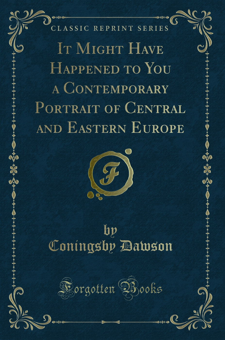 It Might Have Happened to You a Contemporary Portrait of Central and Eastern Europe (Classic Reprint)