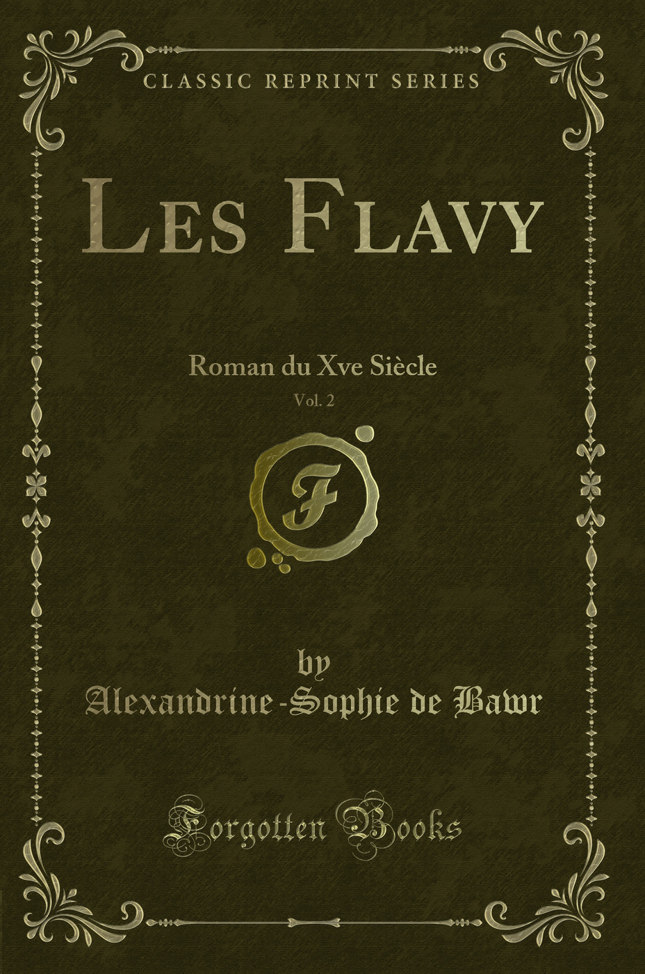 Les Flavy, Vol. 2: Roman du Xve Siècle (Classic Reprint)