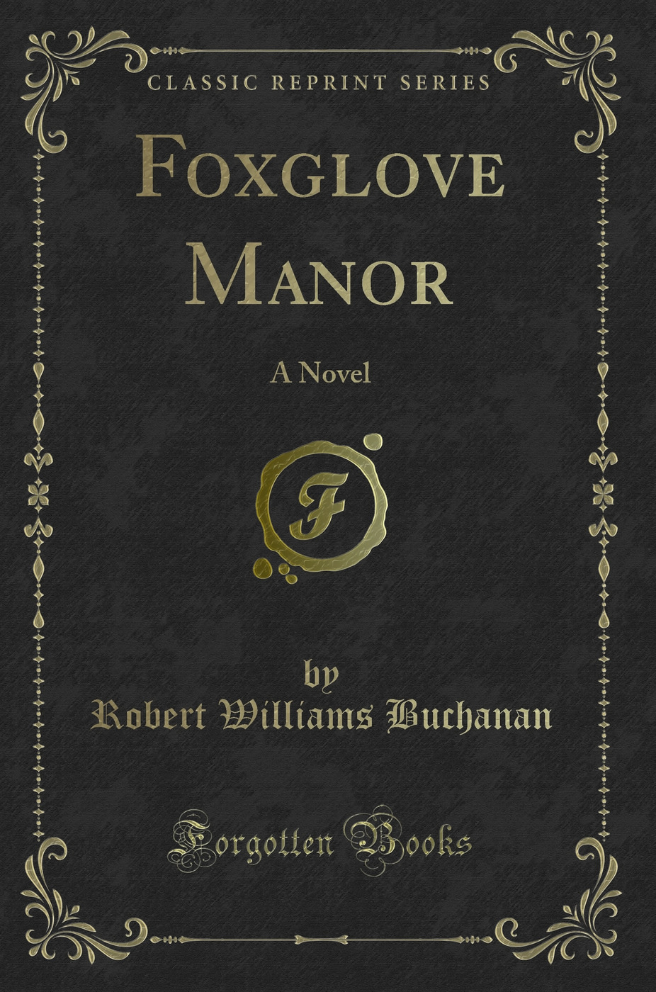 Foxglove Manor: A Novel (Classic Reprint)