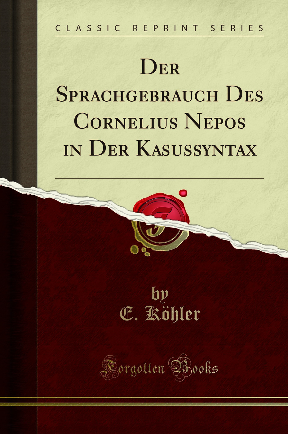 Der Sprachgebrauch Des Cornelius Nepos in Der Kasussyntax (Classic Reprint)