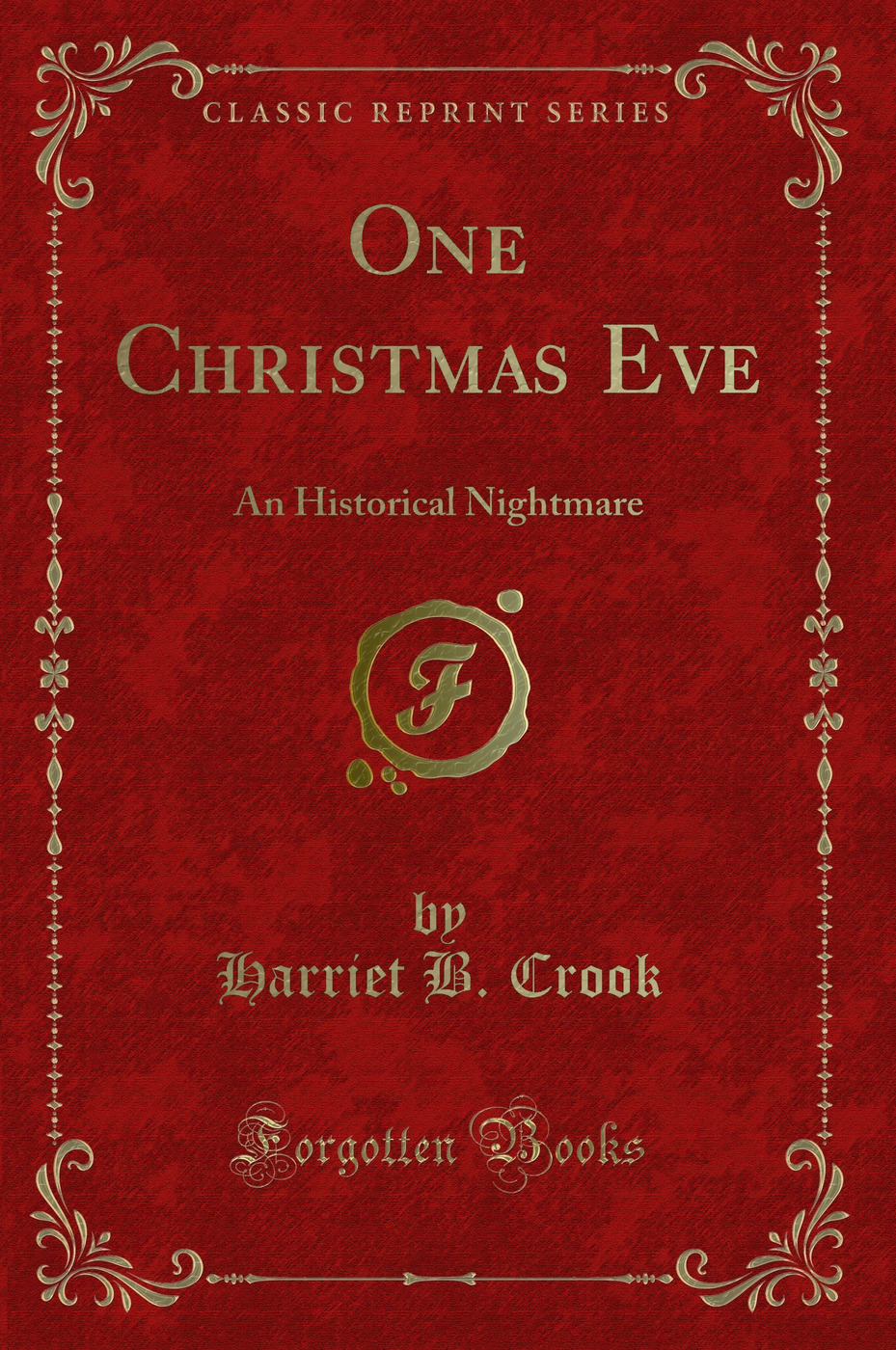 One Christmas Eve: An Historical Nightmare (Classic Reprint)