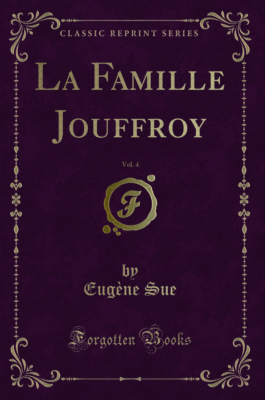 La Famille Jouffroy, Vol. 4 (Classic Reprint)