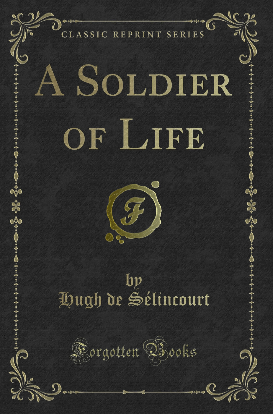 A Soldier of Life (Classic Reprint)