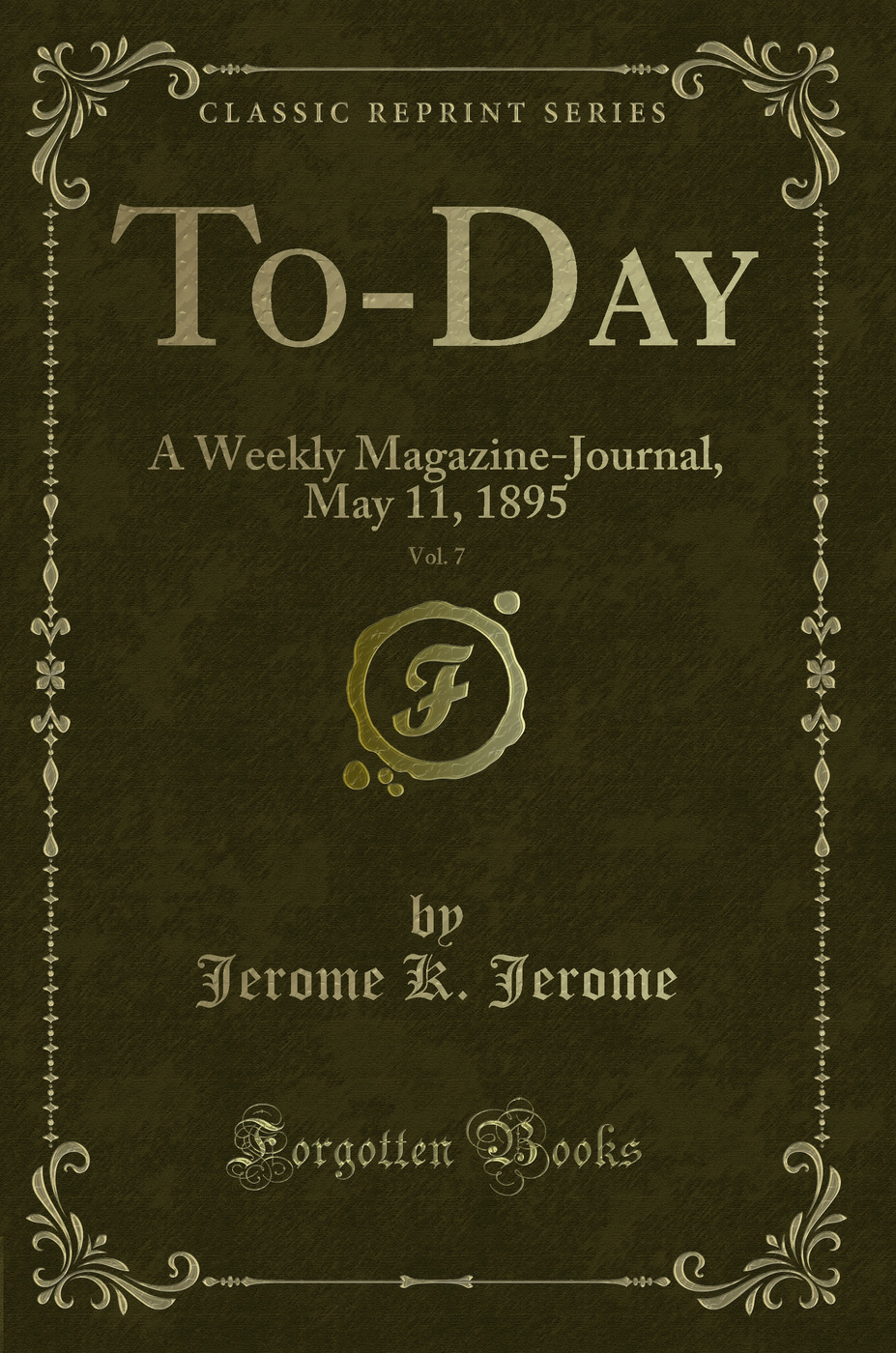 To-Day, Vol. 7: A Weekly Magazine-Journal, May 11, 1895 (Classic Reprint)