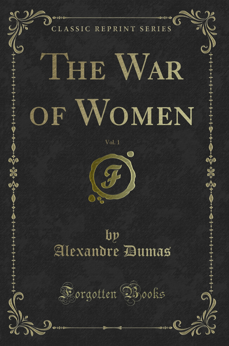 The War of Women, Vol. 1 (Classic Reprint)