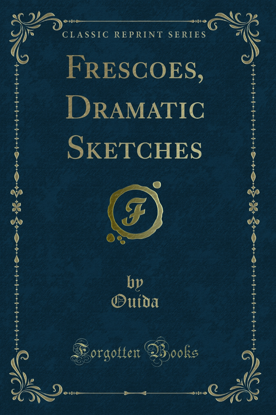 Frescoes, Dramatic Sketches (Classic Reprint)