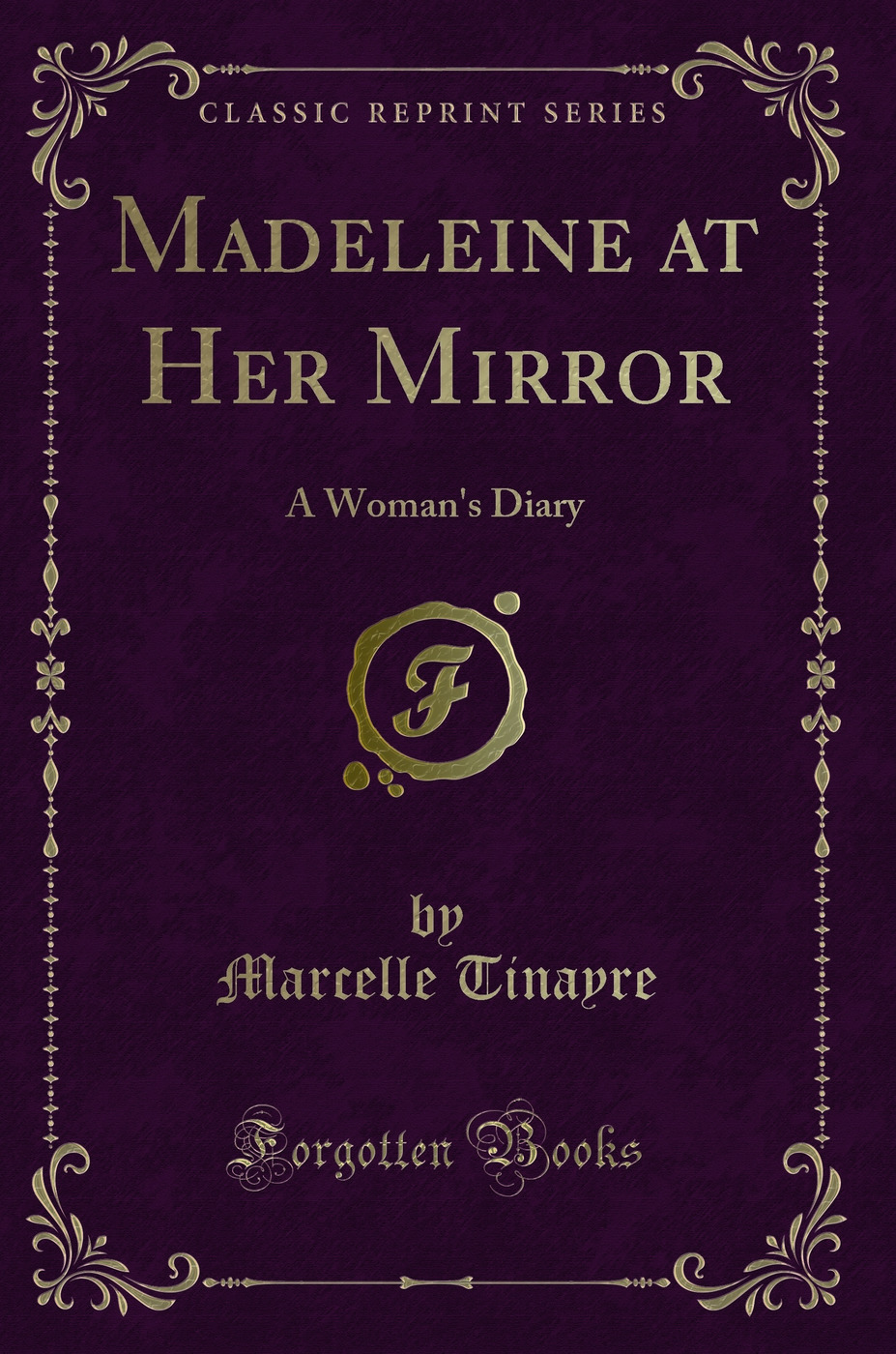 Madeleine at Her Mirror: A Woman's Diary (Classic Reprint)