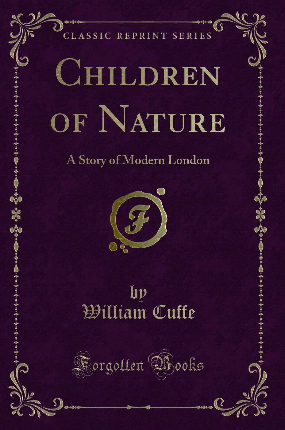 Children of Nature: A Story of Modern London (Classic Reprint)
