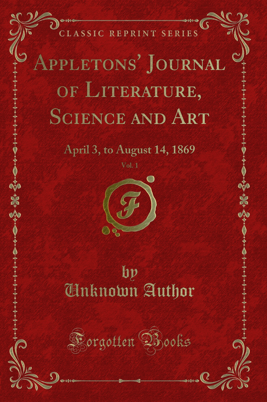 Appletons' Journal of Literature, Science and Art, Vol. 1: April 3, to August 14, 1869 (Classic Reprint)