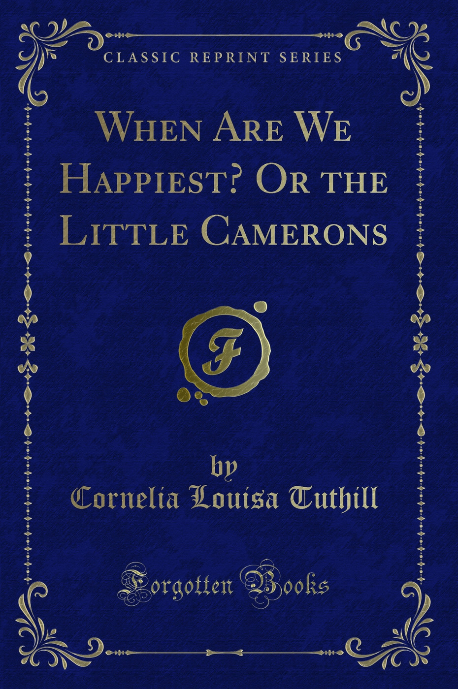 When Are We Happiest? Or the Little Camerons (Classic Reprint)
