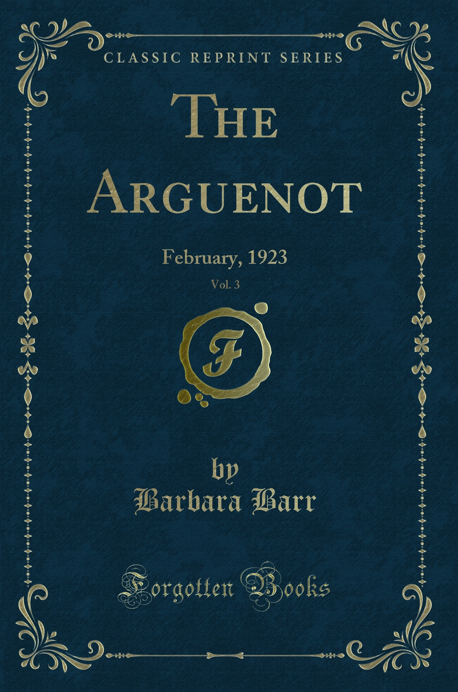 The Arguenot, Vol. 3: February, 1923 (Classic Reprint)