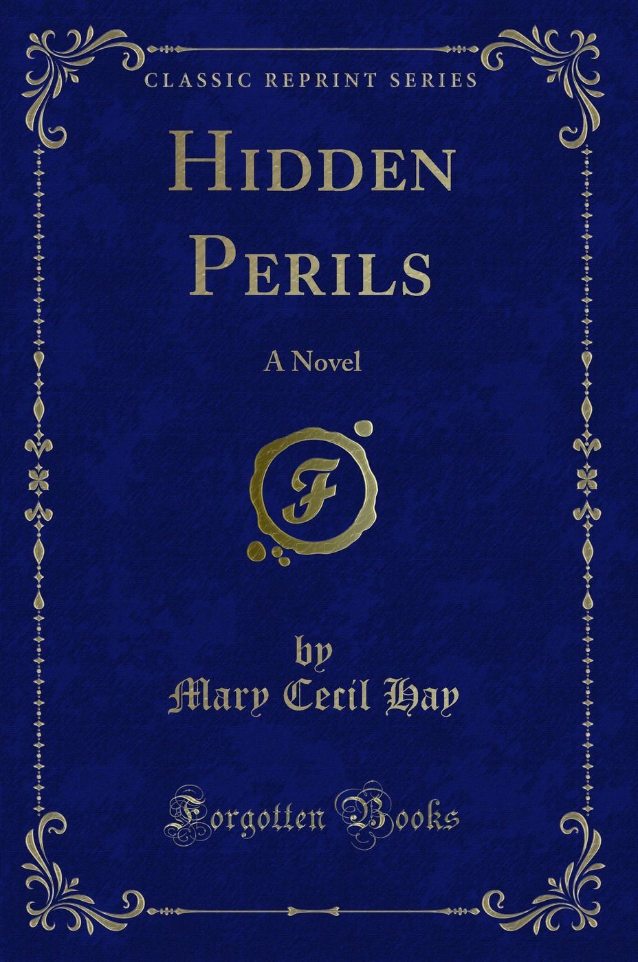 Hidden Perils: A Novel (Classic Reprint)