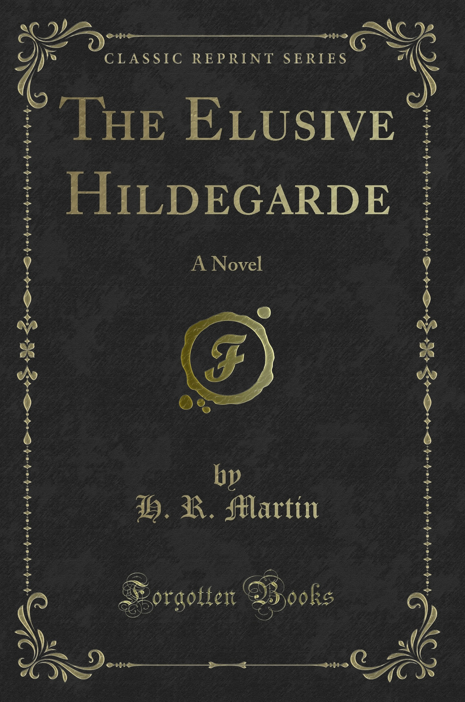 The Elusive Hildegarde: A Novel (Classic Reprint)
