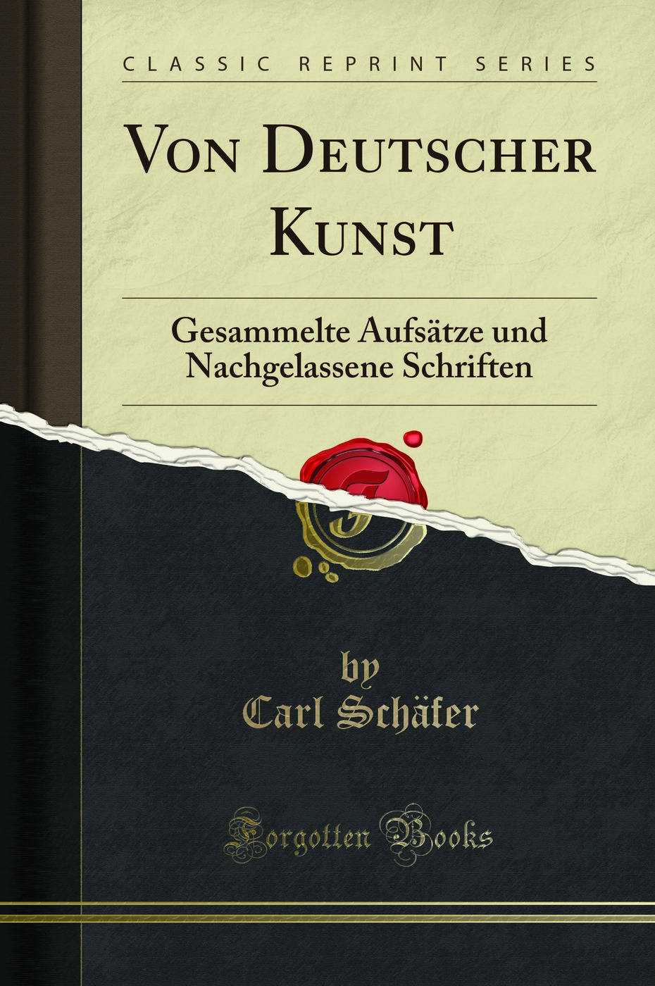 Von Deutscher Kunst: Gesammelte Aufsätze und Nachgelassene Schriften (Classic Reprint)