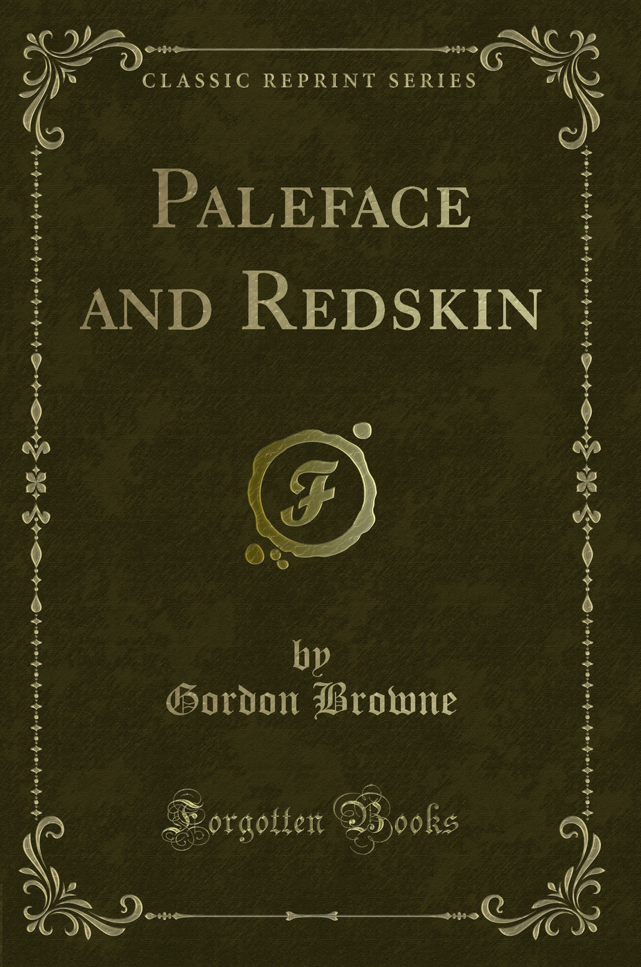 Paleface and Redskin (Classic Reprint)