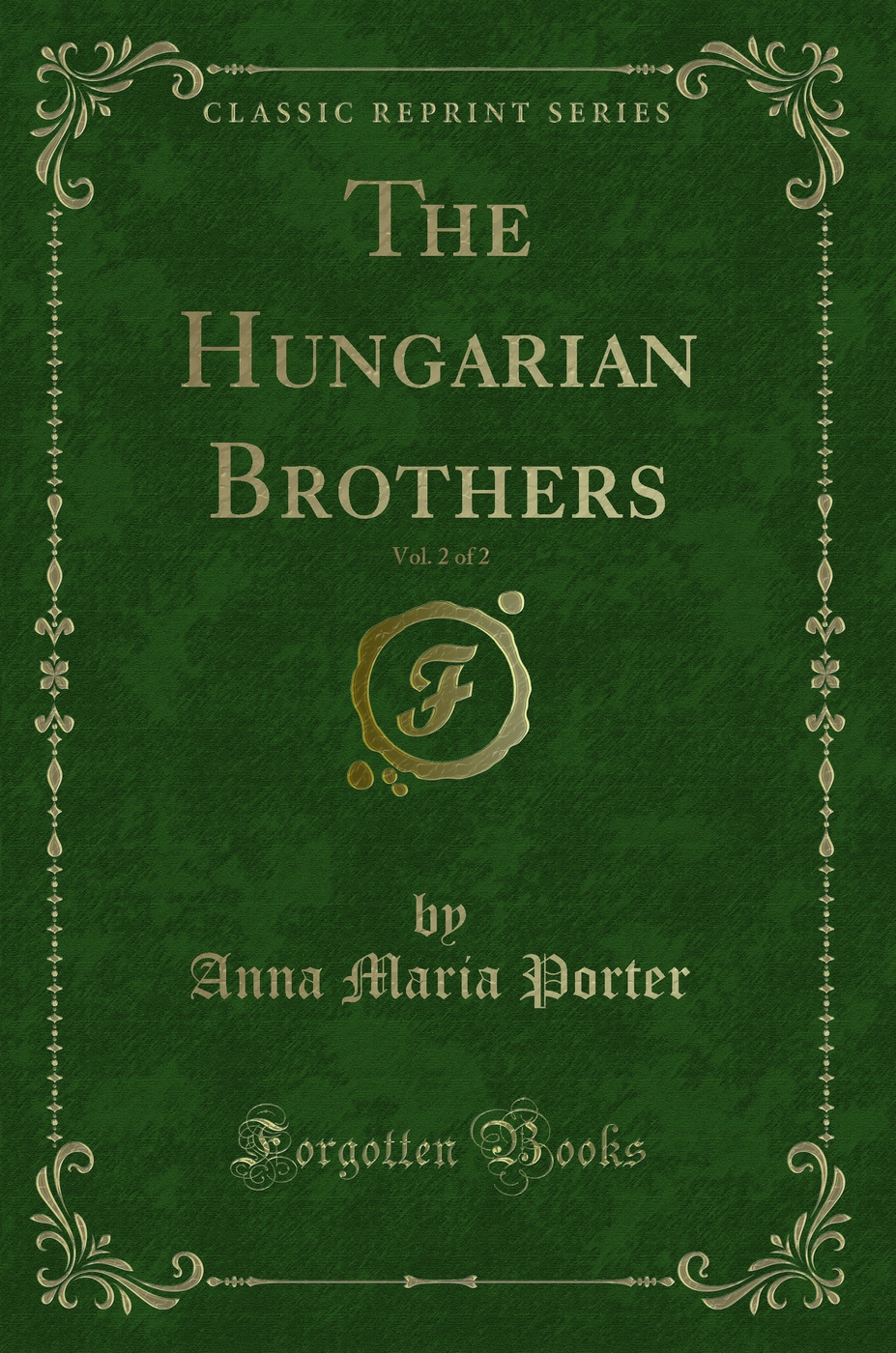 The Hungarian Brothers, Vol. 2 of 2 (Classic Reprint)