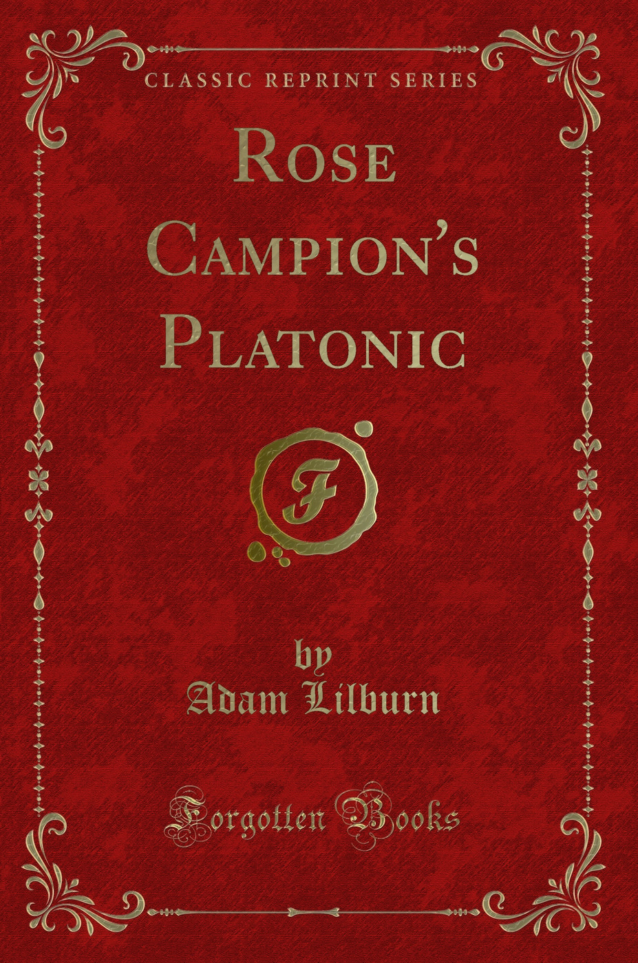 Rose Campion's Platonic (Classic Reprint)
