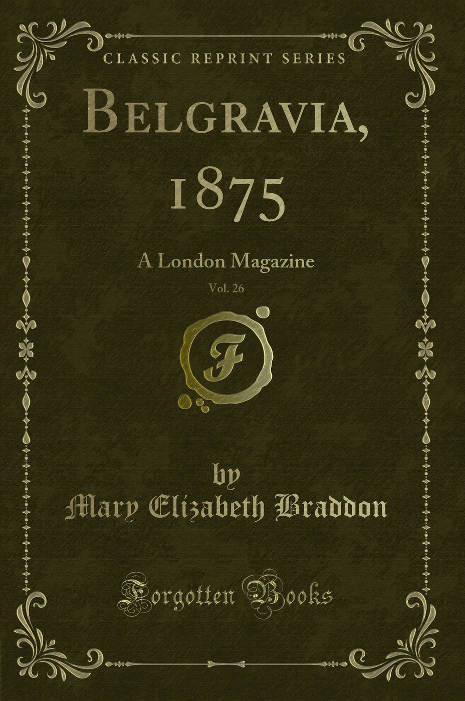 Belgravia, 1875, Vol. 26: A London Magazine (Classic Reprint)