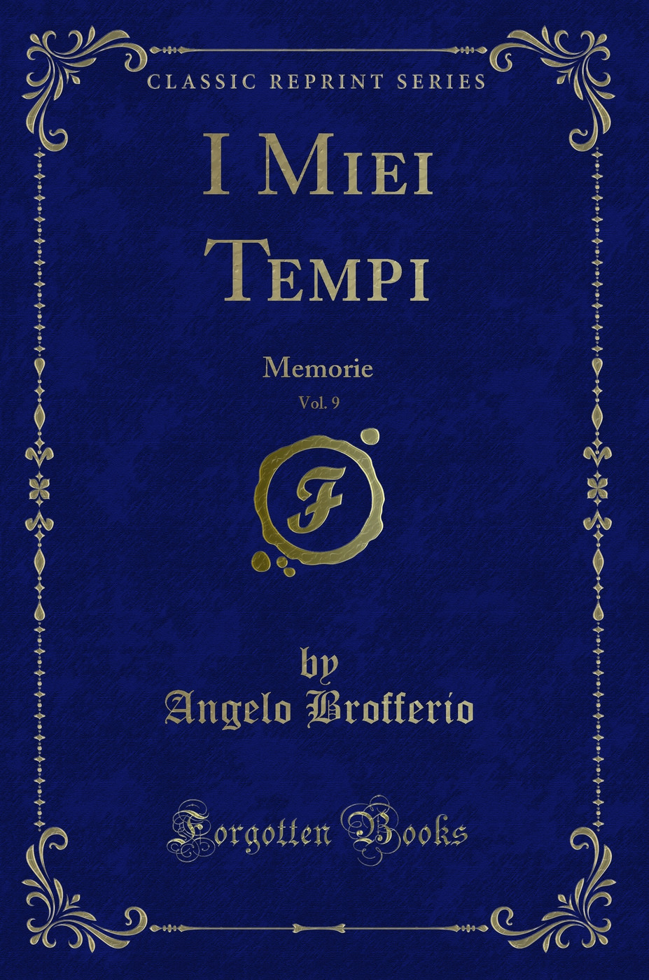 I Miei Tempi, Vol. 9: Memorie (Classic Reprint)
