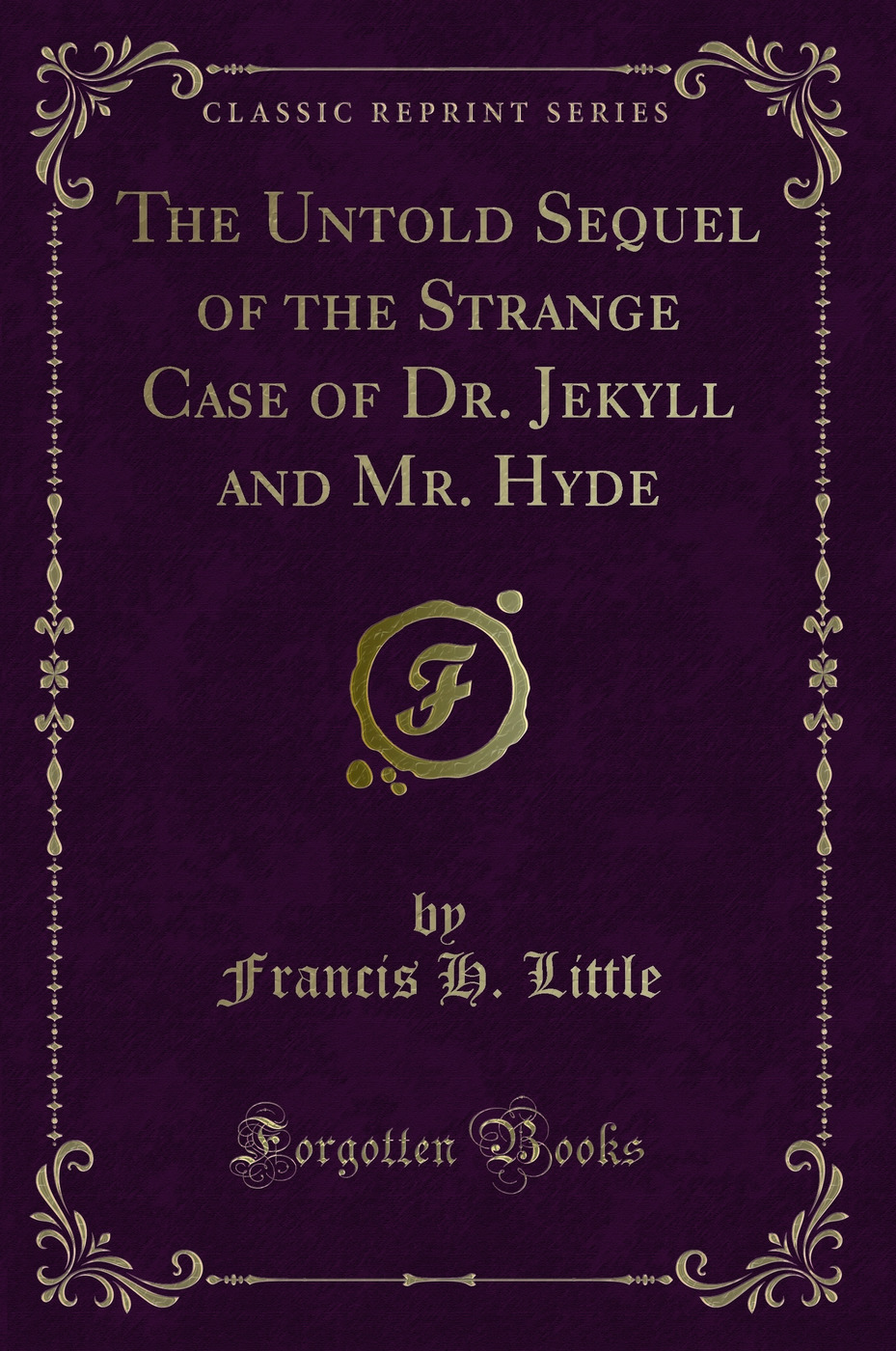 The Untold Sequel of the Strange Case of Dr. Jekyll and Mr. Hyde (Classic Reprint)