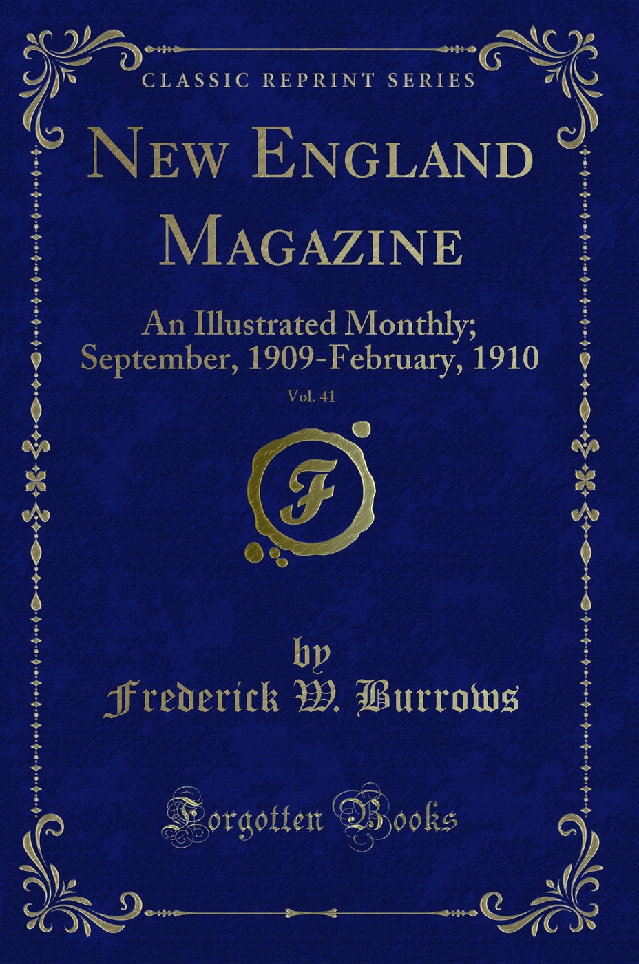 New England Magazine, Vol. 41: An Illustrated Monthly; September, 1909-February, 1910 (Classic Reprint)