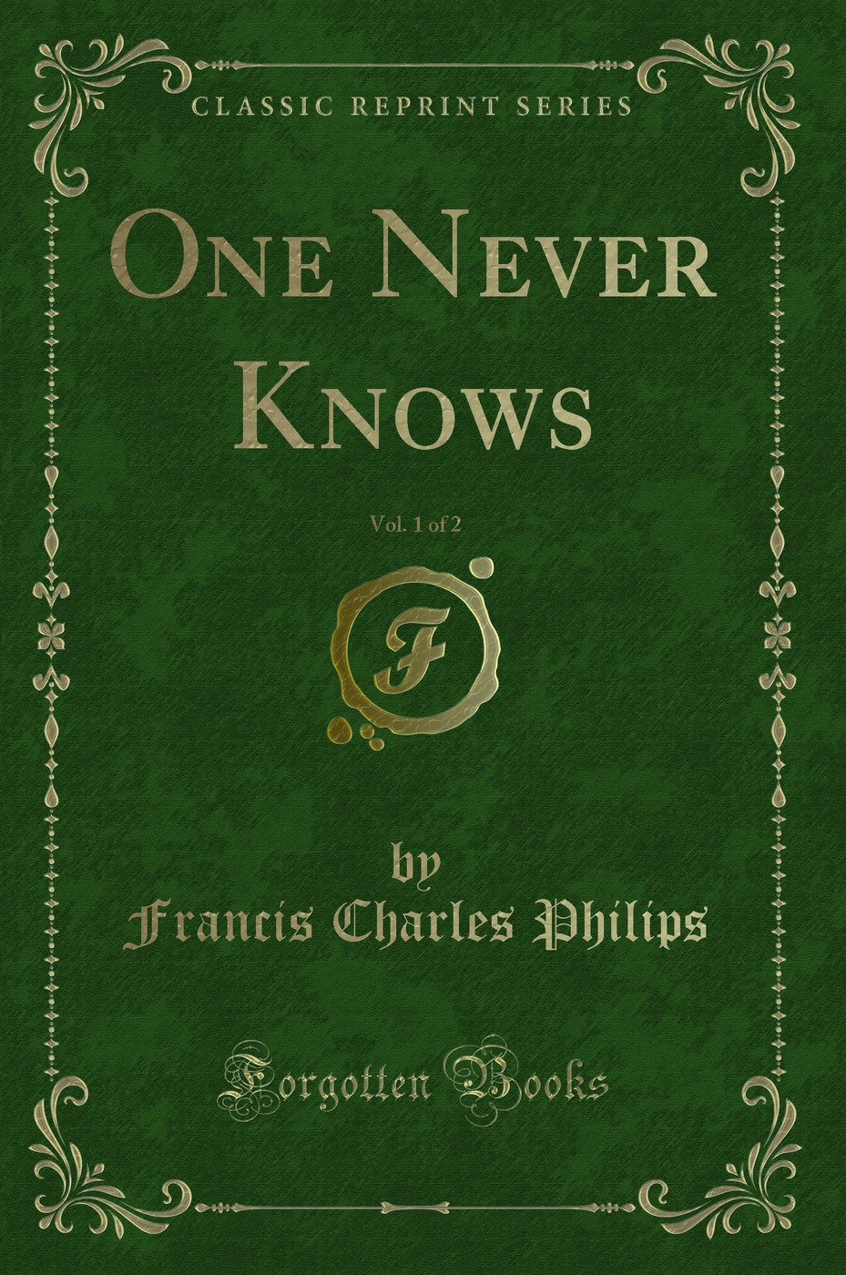 One Never Knows, Vol. 1 of 2 (Classic Reprint)
