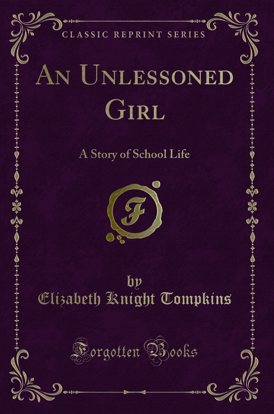 An Unlessoned Girl: A Story of School Life (Classic Reprint)