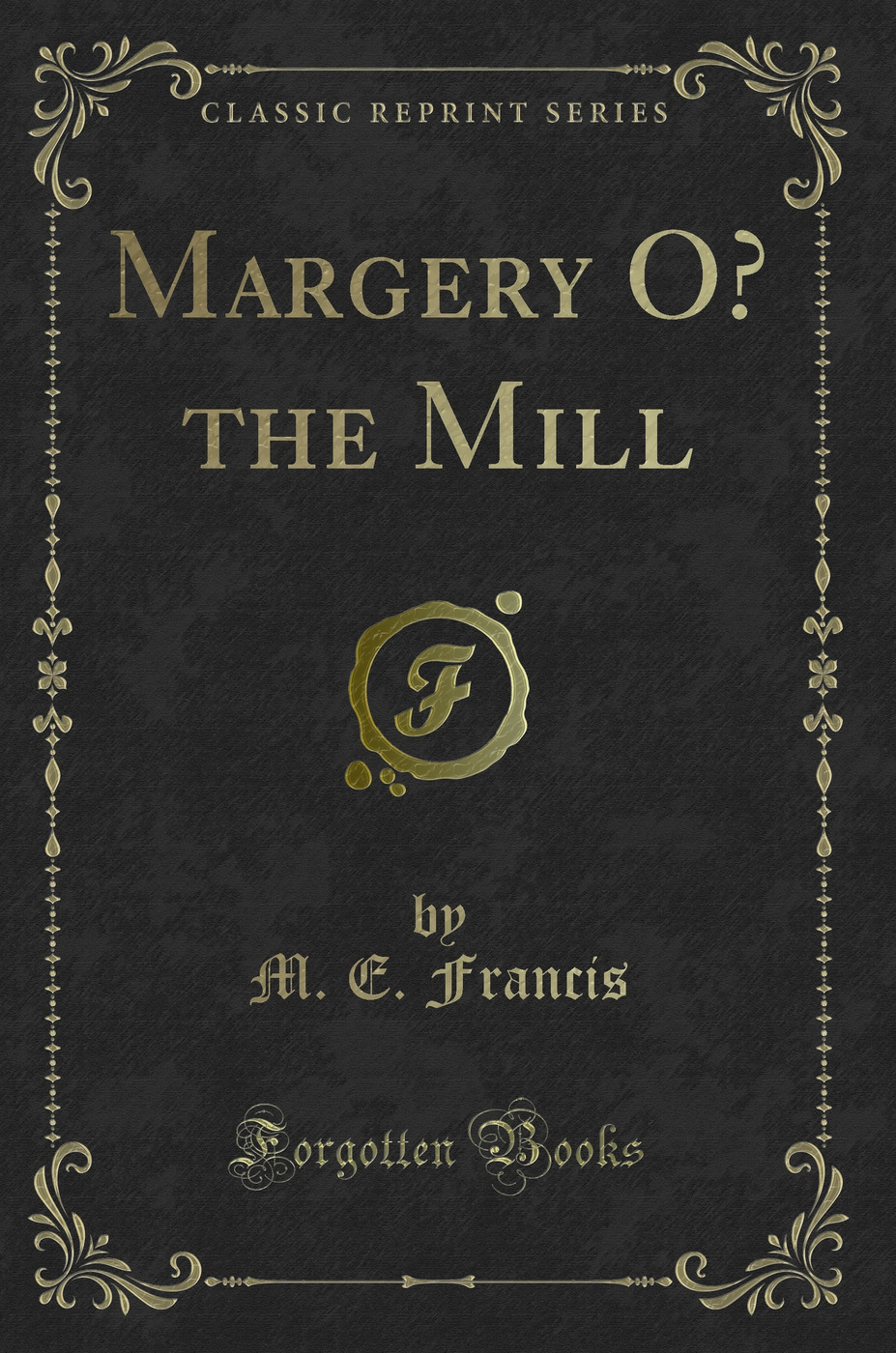 Margery O’ the Mill (Classic Reprint)
