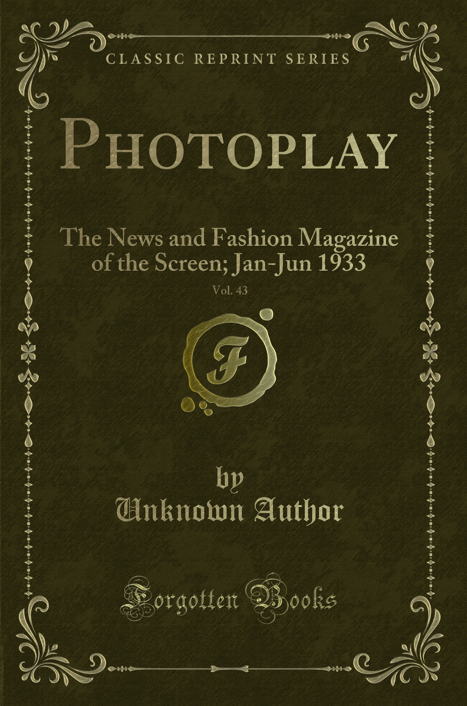 Photoplay, Vol. 43: The News and Fashion Magazine of the Screen; Jan-Jun 1933 (Classic Reprint)