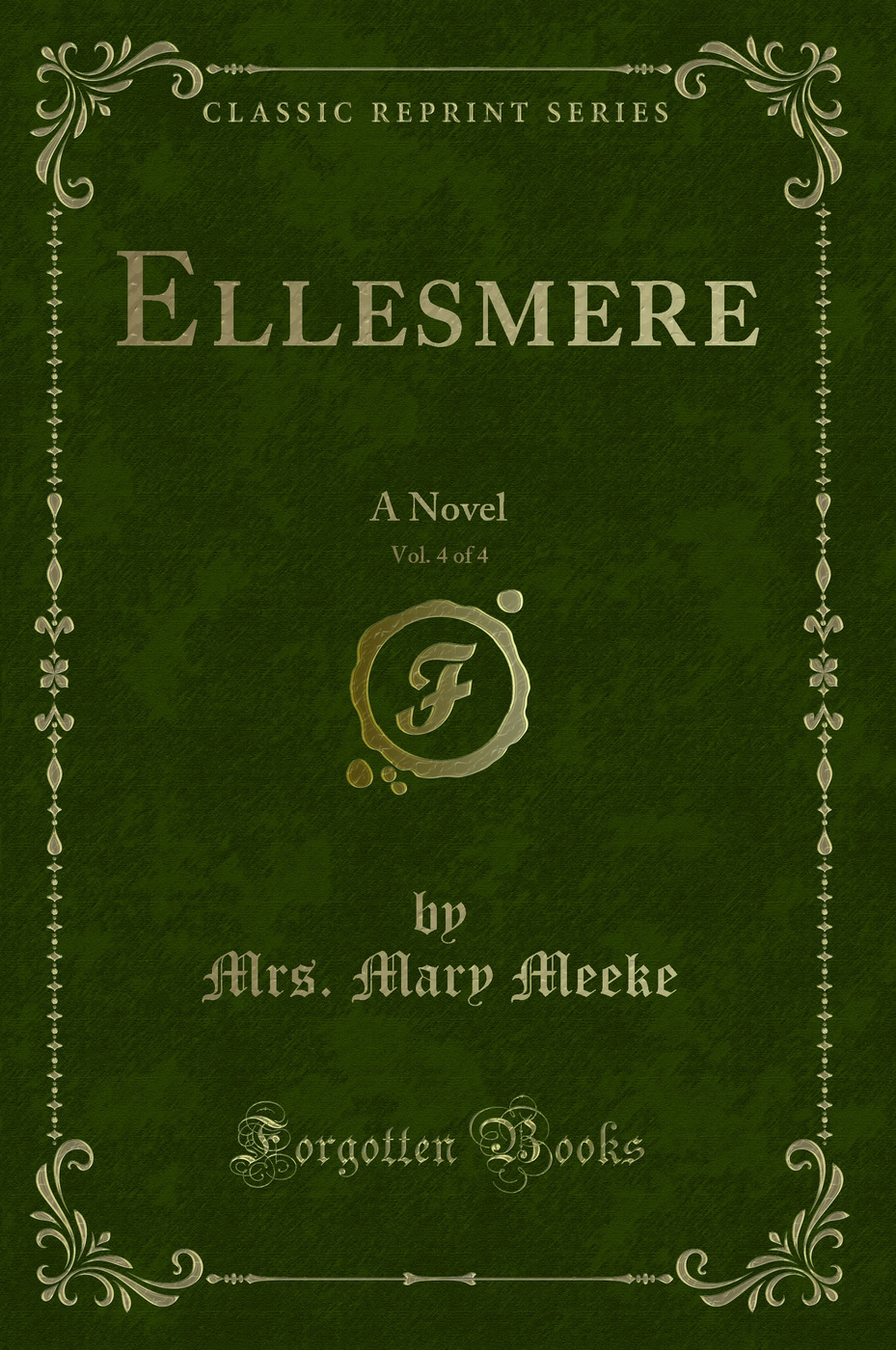 Ellesmere, Vol. 4 of 4: A Novel (Classic Reprint)