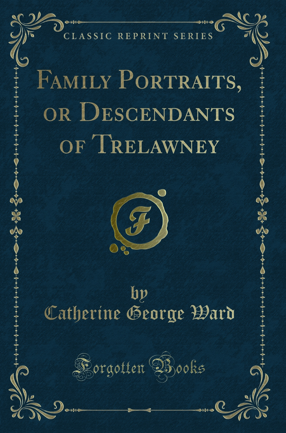 Family Portraits, or Descendants of Trelawney (Classic Reprint)