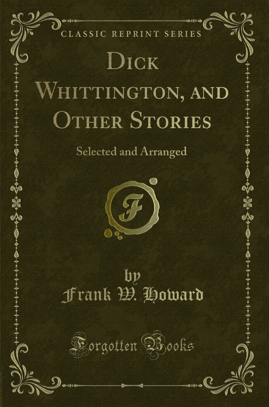Dick Whittington, and Other Stories: Selected and Arranged (Classic Reprint)