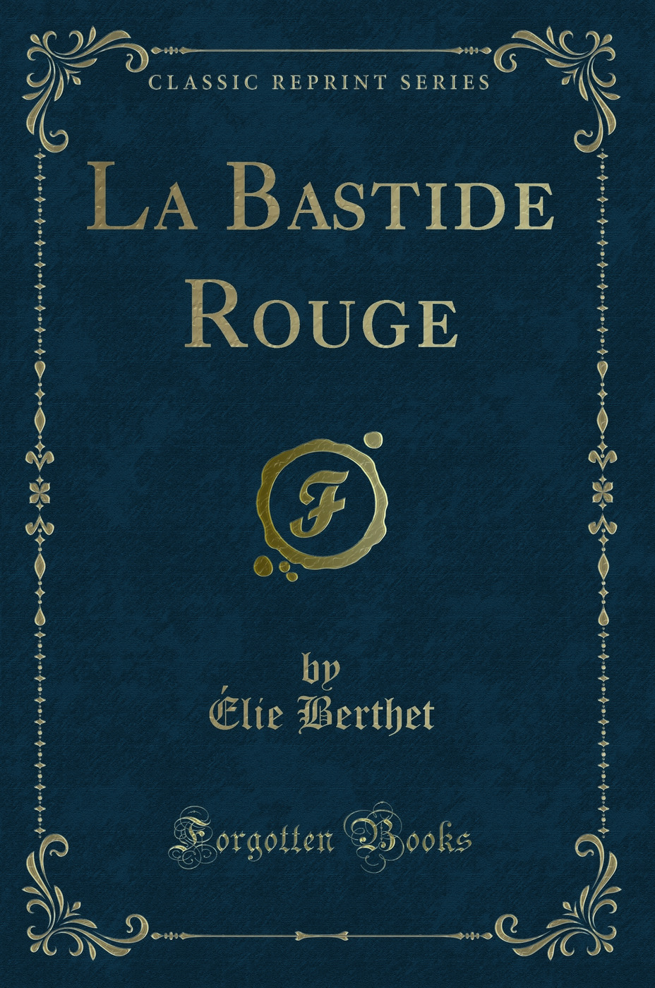 La Bastide Rouge (Classic Reprint)