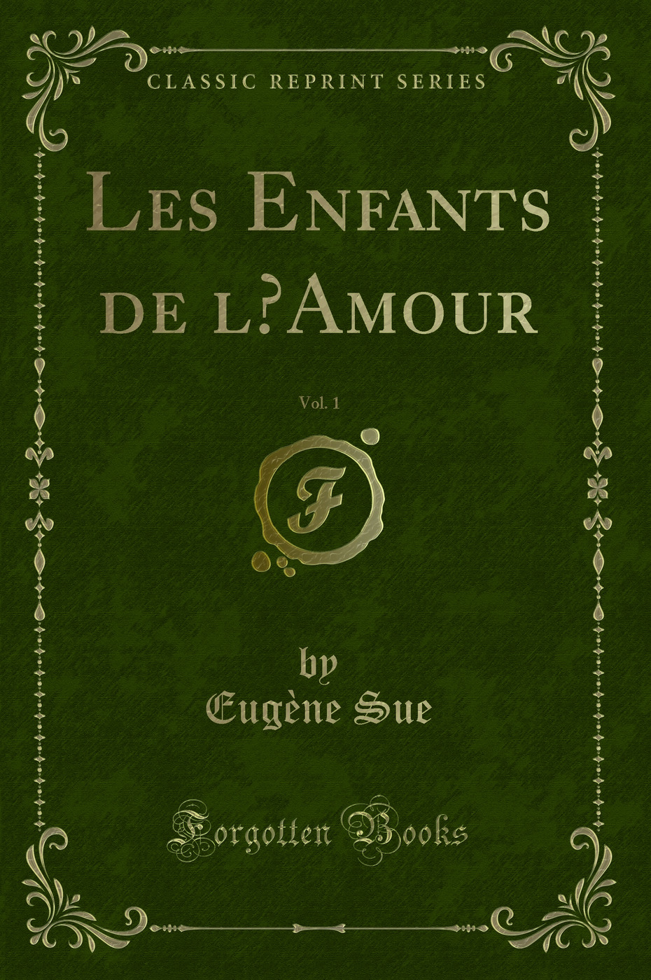 Les Enfants de l’Amour, Vol. 1 (Classic Reprint)