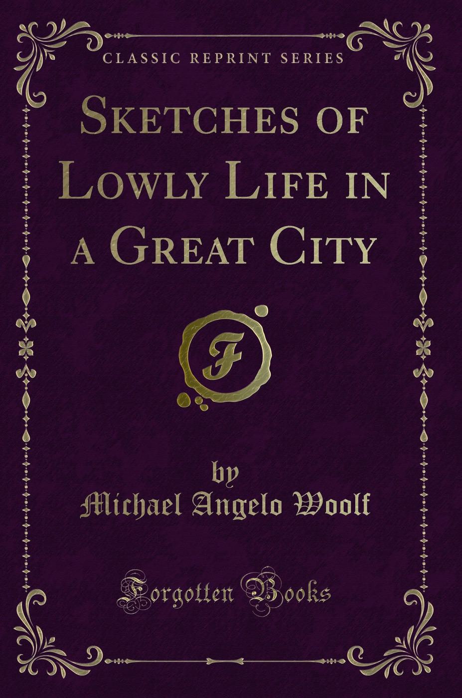 Sketches of Lowly Life in a Great City (Classic Reprint)