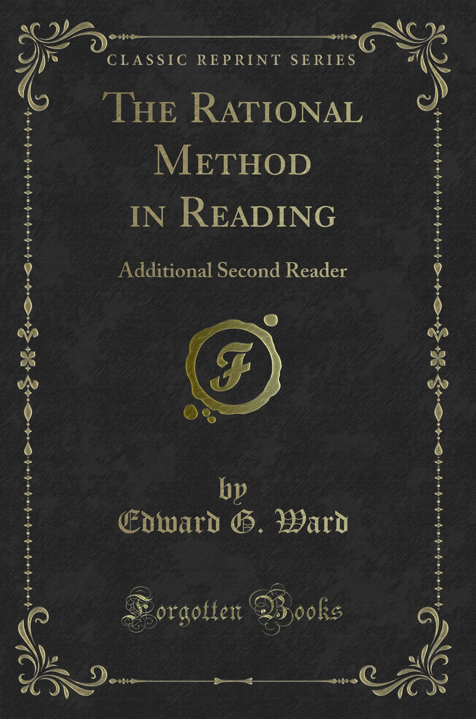 The Rational Method in Reading: Additional Second Reader (Classic Reprint)
