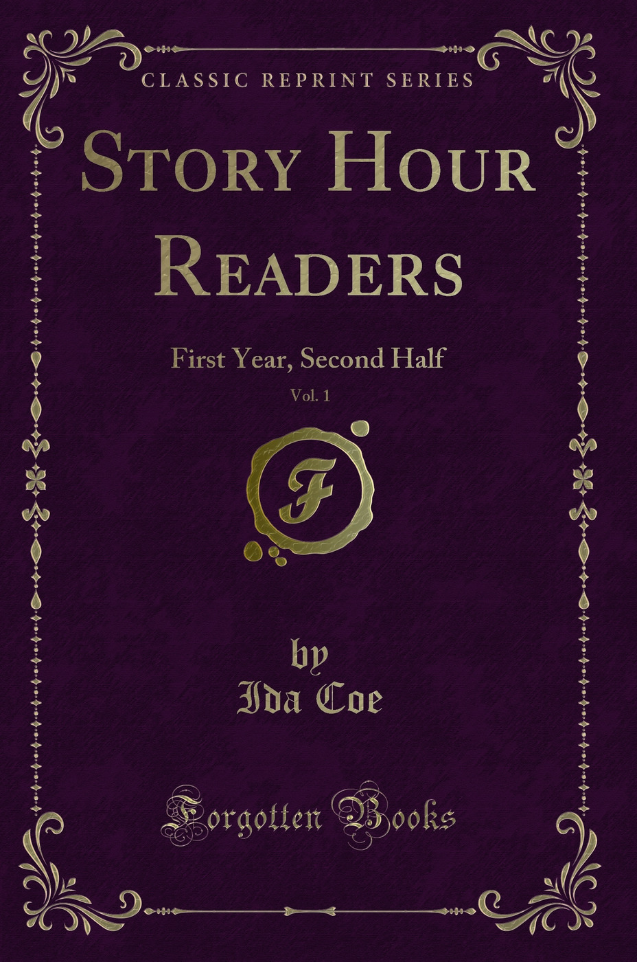 Story Hour Readers, Vol. 1: First Year, Second Half (Classic Reprint)
