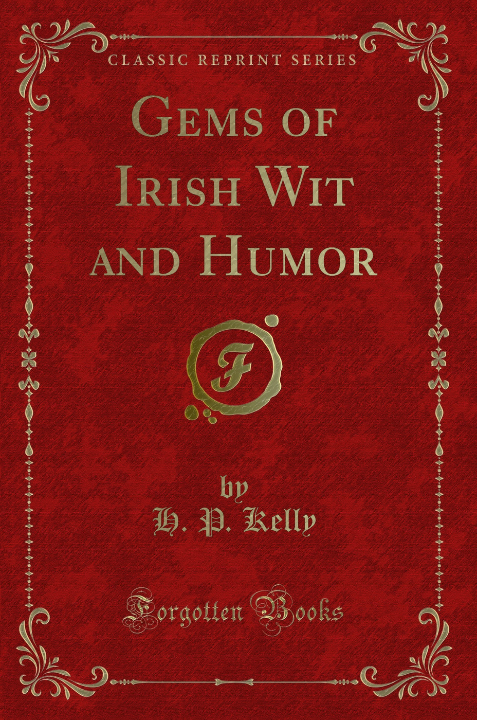Gems of Irish Wit and Humor (Classic Reprint)