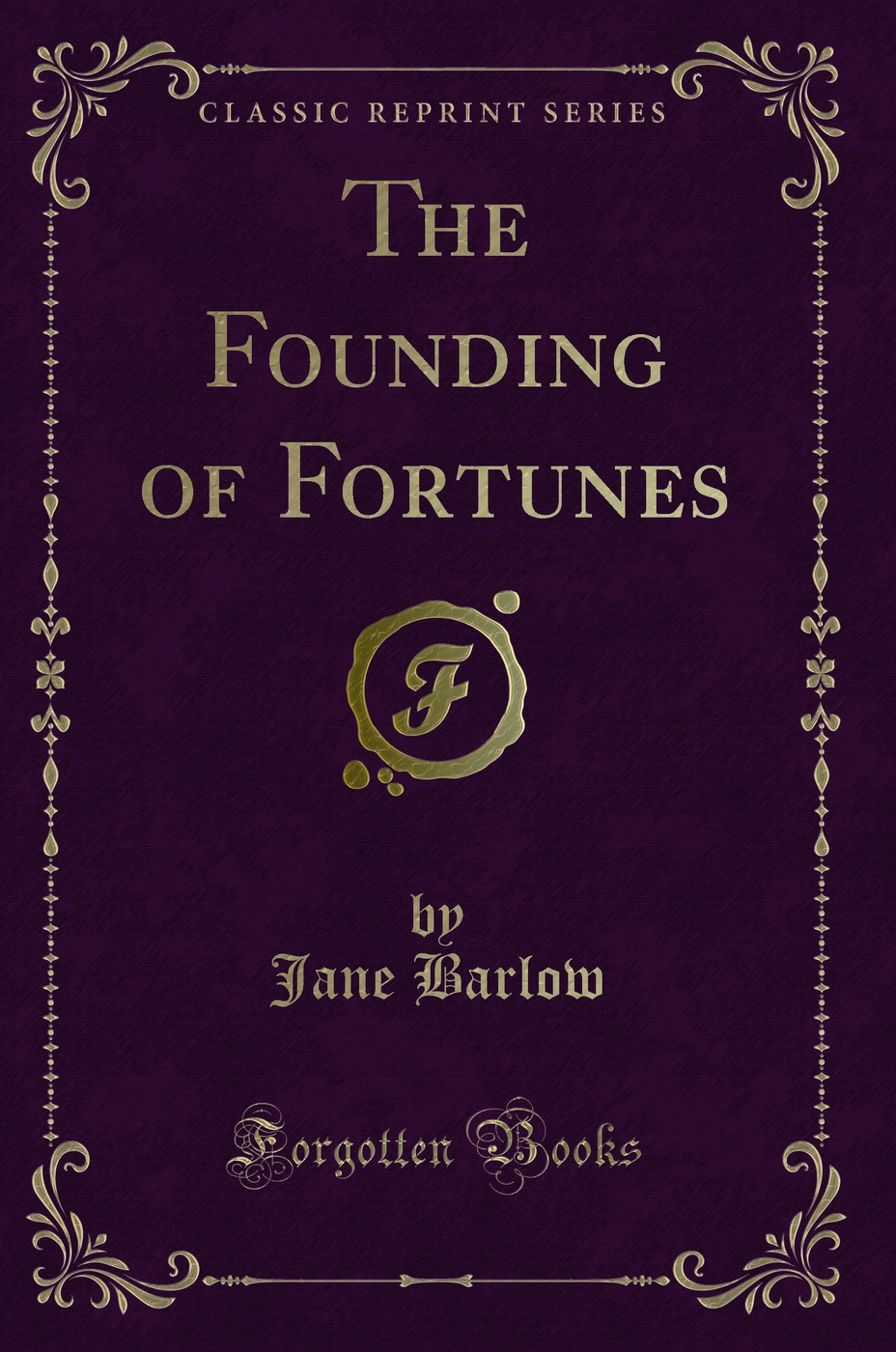 The Founding of Fortunes (Classic Reprint)